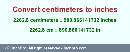 Result converting 2262.8 centimeters to inches = 890.866141732 inches