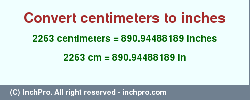 Result converting 2263 centimeters to inches = 890.94488189 inches