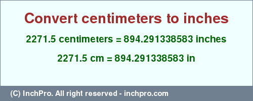 Result converting 2271.5 centimeters to inches = 894.291338583 inches