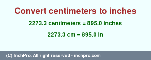 Result converting 2273.3 centimeters to inches = 895.0 inches