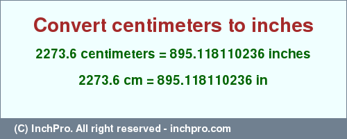 Result converting 2273.6 centimeters to inches = 895.118110236 inches