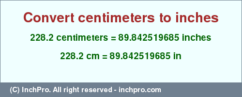 Result converting 228.2 centimeters to inches = 89.842519685 inches