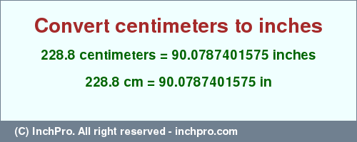 Result converting 228.8 centimeters to inches = 90.0787401575 inches