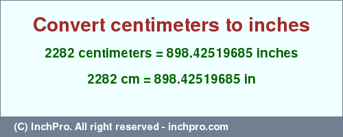 Result converting 2282 centimeters to inches = 898.42519685 inches