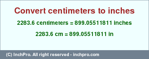 Result converting 2283.6 centimeters to inches = 899.05511811 inches