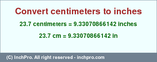 Result converting 23.7 centimeters to inches = 9.33070866142 inches