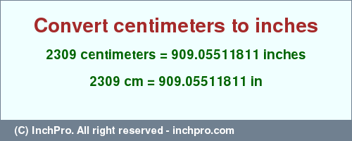 Result converting 2309 centimeters to inches = 909.05511811 inches