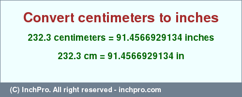 Result converting 232.3 centimeters to inches = 91.4566929134 inches