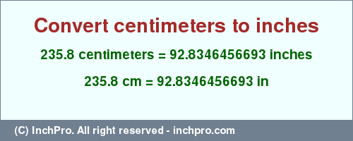 Result converting 235.8 centimeters to inches = 92.8346456693 inches