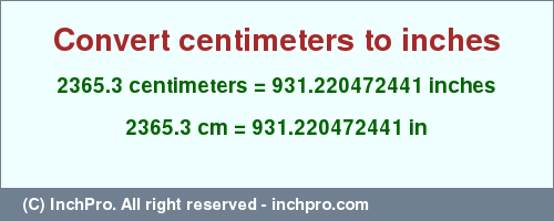 Result converting 2365.3 centimeters to inches = 931.220472441 inches