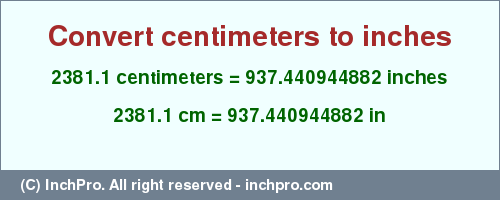 Result converting 2381.1 centimeters to inches = 937.440944882 inches