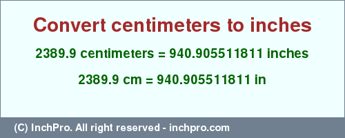 Result converting 2389.9 centimeters to inches = 940.905511811 inches