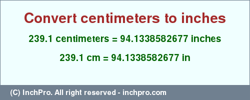 Result converting 239.1 centimeters to inches = 94.1338582677 inches
