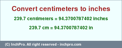 Result converting 239.7 centimeters to inches = 94.3700787402 inches