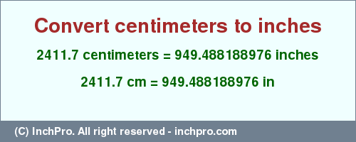 Result converting 2411.7 centimeters to inches = 949.488188976 inches