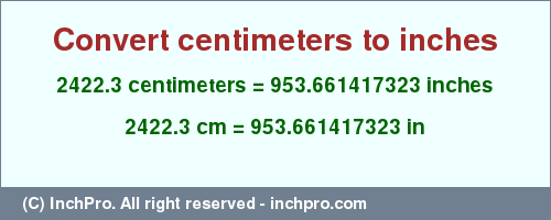 Result converting 2422.3 centimeters to inches = 953.661417323 inches