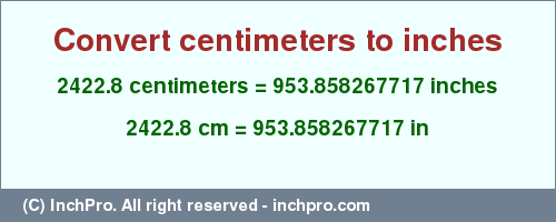 Result converting 2422.8 centimeters to inches = 953.858267717 inches