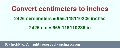 Result converting 2426 centimeters to inches = 955.118110236 inches