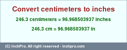 Result converting 246.3 centimeters to inches = 96.968503937 inches