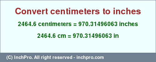 Result converting 2464.6 centimeters to inches = 970.31496063 inches