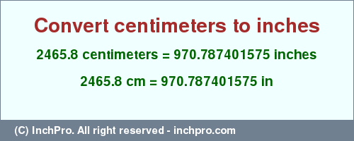 Result converting 2465.8 centimeters to inches = 970.787401575 inches