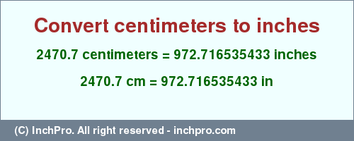 Result converting 2470.7 centimeters to inches = 972.716535433 inches