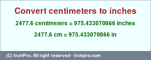 Result converting 2477.6 centimeters to inches = 975.433070866 inches