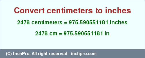 Result converting 2478 centimeters to inches = 975.590551181 inches