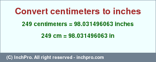 Result converting 249 centimeters to inches = 98.031496063 inches