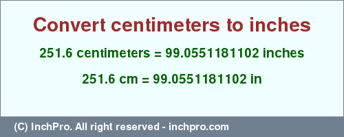 Result converting 251.6 centimeters to inches = 99.0551181102 inches