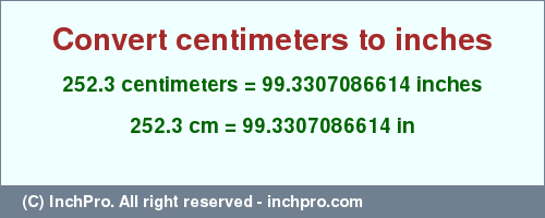 Result converting 252.3 centimeters to inches = 99.3307086614 inches