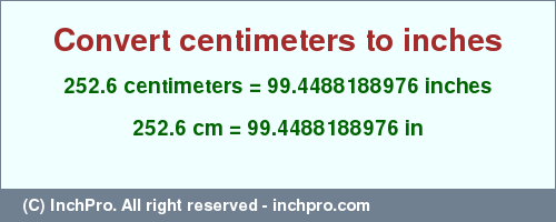 Result converting 252.6 centimeters to inches = 99.4488188976 inches