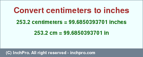 Result converting 253.2 centimeters to inches = 99.6850393701 inches