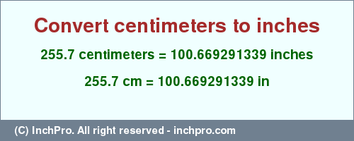 Result converting 255.7 centimeters to inches = 100.669291339 inches