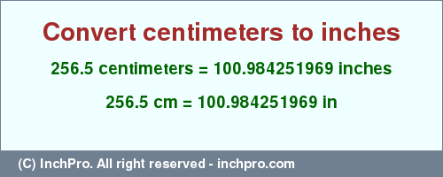 Result converting 256.5 centimeters to inches = 100.984251969 inches