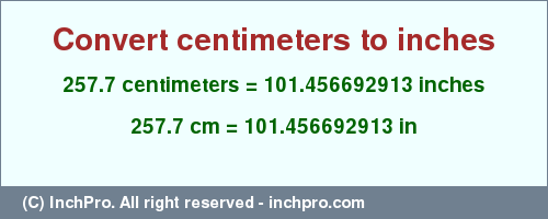 Result converting 257.7 centimeters to inches = 101.456692913 inches