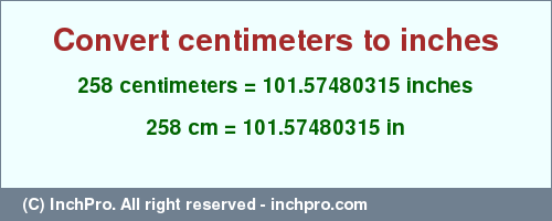 Result converting 258 centimeters to inches = 101.57480315 inches
