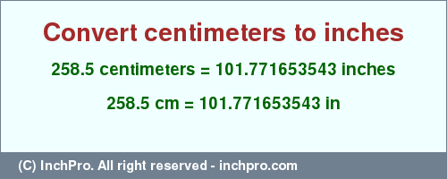 Result converting 258.5 centimeters to inches = 101.771653543 inches