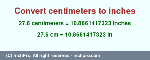 Result converting 27.6 centimeters to inches = 10.8661417323 inches