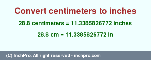 Result converting 28.8 centimeters to inches = 11.3385826772 inches