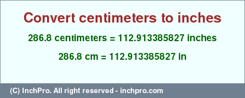 Result converting 286.8 centimeters to inches = 112.913385827 inches