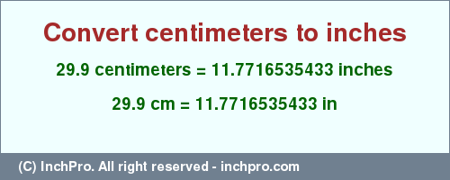 Result converting 29.9 centimeters to inches = 11.7716535433 inches