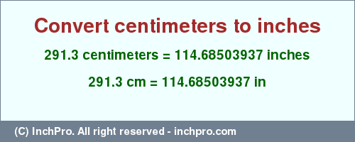 Result converting 291.3 centimeters to inches = 114.68503937 inches