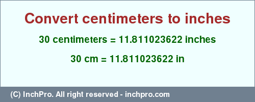  30 cm in inches. Convert 30 centimeters to inches. Online centimeter calculator