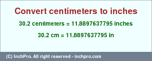 Result converting 30.2 centimeters to inches = 11.8897637795 inches