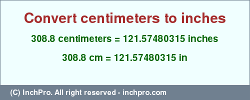 Result converting 308.8 centimeters to inches = 121.57480315 inches