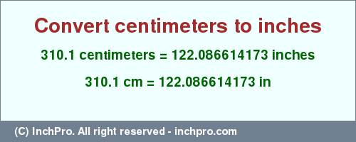 Result converting 310.1 centimeters to inches = 122.086614173 inches