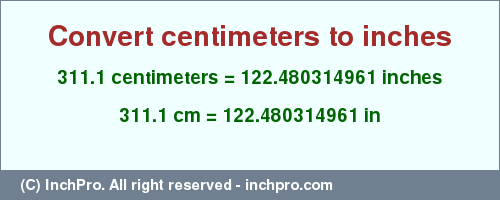 Result converting 311.1 centimeters to inches = 122.480314961 inches