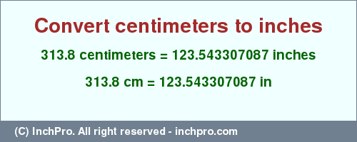 Result converting 313.8 centimeters to inches = 123.543307087 inches