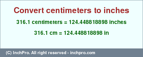 Result converting 316.1 centimeters to inches = 124.448818898 inches